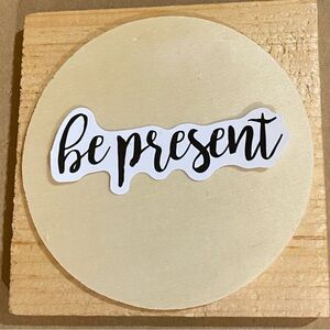 π20/$12π Be Present Sticker